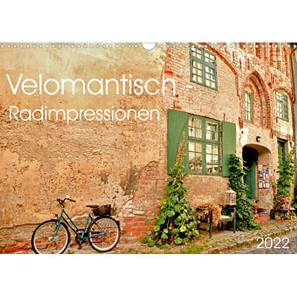 Velomantisch - Radimpressionen (Wandkalender 2022 DIN A3 quer), Sigrun Düll