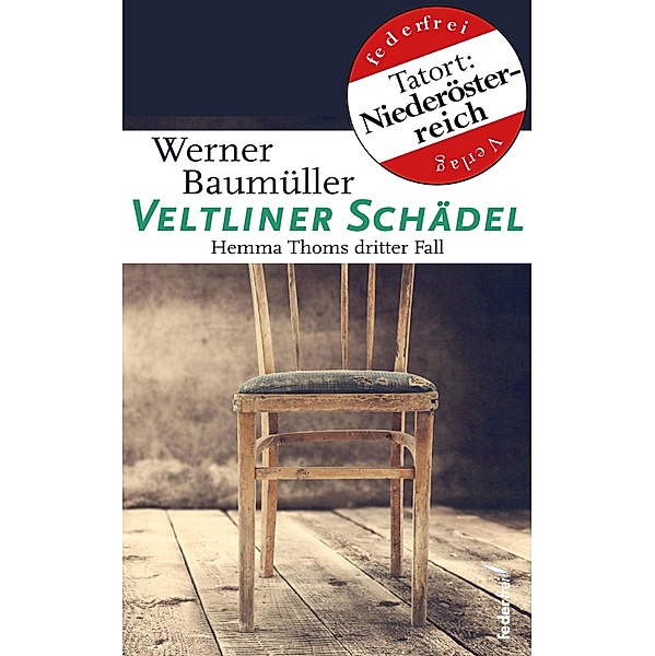 Veltliner Schädel. Kriminalroman / Hemma Thom ermittelt Bd.1, Werner Baumüller