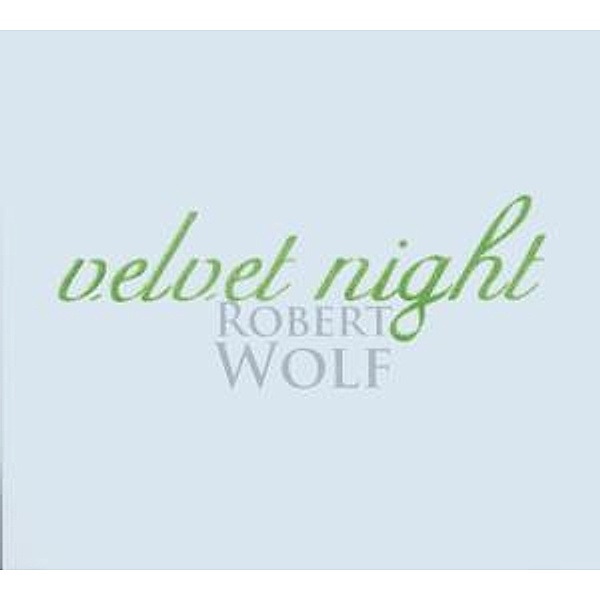 Velvet Night, Robert Wolf