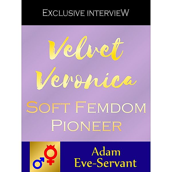 Velvet Veronica / Exclusive Interview Bd.1, Adam Eve-Servant