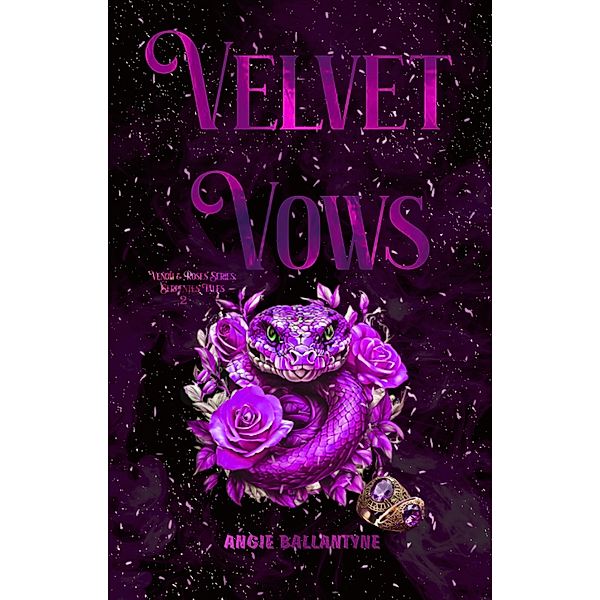 Velvet Vows (Vemon and Roses: Serpentes Tales, #2) / Vemon and Roses: Serpentes Tales, Angie Ballantyne