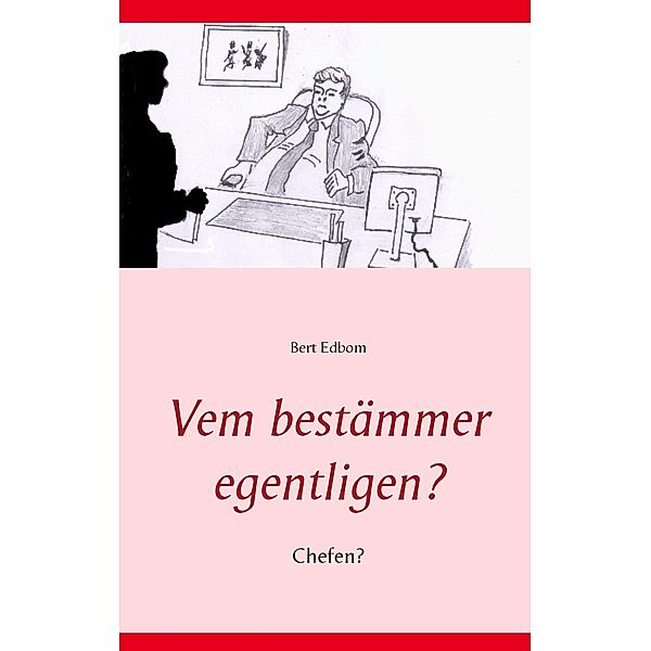 Vem bestämmer egentligen?, Bert Edbom