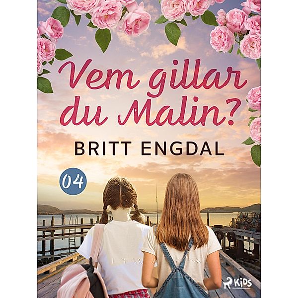 Vem gillar du Malin? / Malin och Tina Bd.4, Britt Engdal