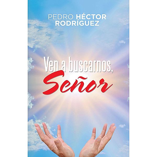 Ven a Buscarnos, Señor, Pedro Héctor Rodríguez