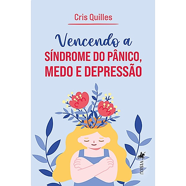 Vencendo a Si´ndrome do Pa^nico, Medo e Depressa~o, Cris Quilles