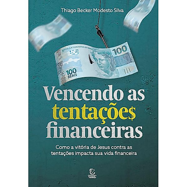 Vencendo as tentações financeiras, Thiago Becker Modesto Silva
