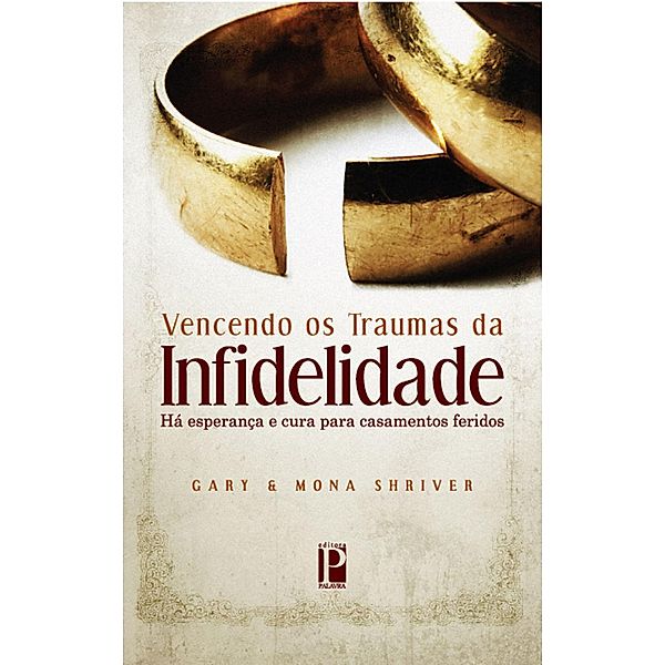 Vencendo os traumas da infidelidade, Gary Shriver, Mona] [TRANSLATED_BY Shriver