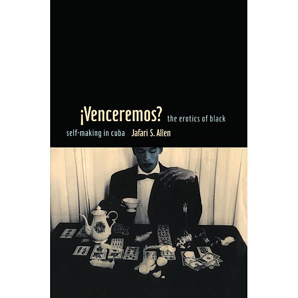 ¡Venceremos? / Perverse modernities, Allen Jafari S. Allen