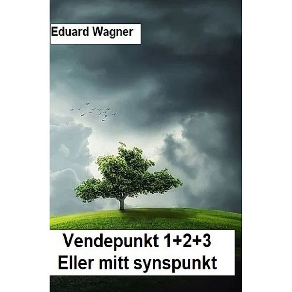 Vendepunkt 1+2+3, Eduard Wagner