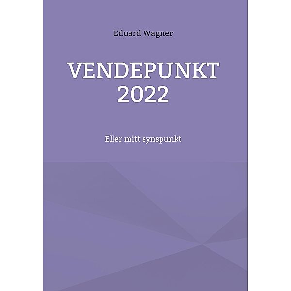 vendepunkt 2022, Eduard Wagner