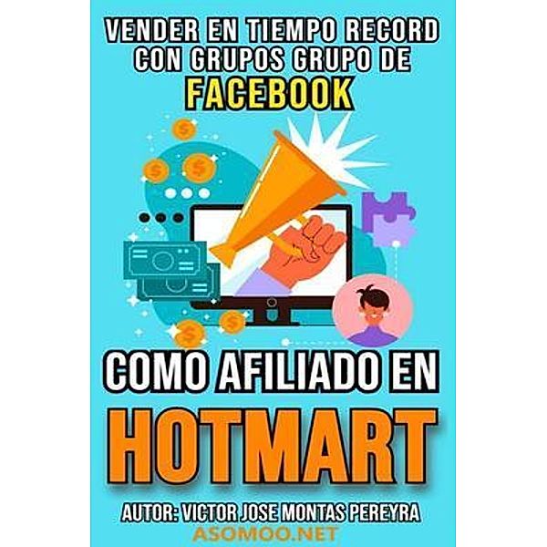 VENDER EN TIEMPO RECORD CON GRUPOS DE FACEBOOK COMO AFILIADO EN HOTMART, Asomoo. Net