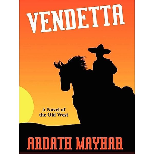 Vendetta: A Novel of the Old West / Wildside Press, Ardath Mayhar