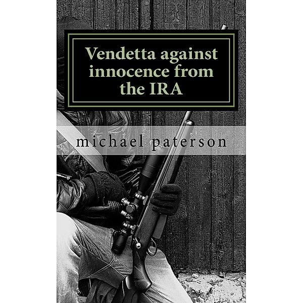 Vendetta Against Innocence From The IRA, Michael Paterson