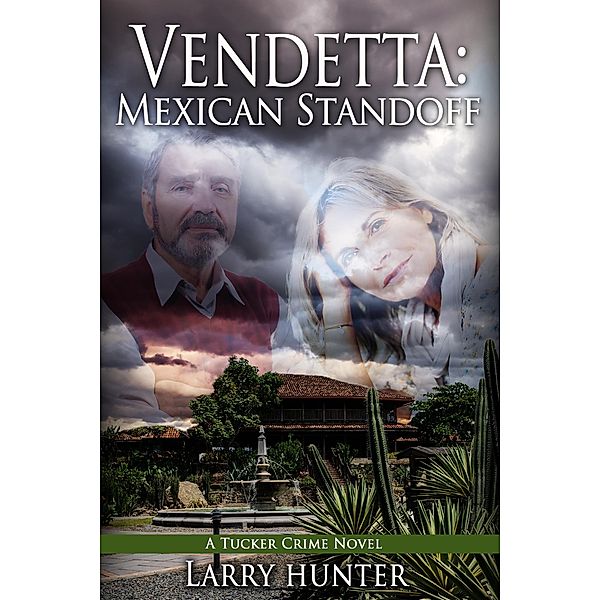 Vendetta: Mexican Standoff (The Tucker Crime Novels, #3) / The Tucker Crime Novels, Larry Hunter