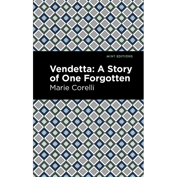 Vendetta / Mint Editions (Tragedies and Dramatic Stories), Marie Corelli