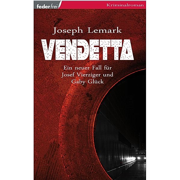 Vendetta: Österreich Krimi / Major Vierziger ermittelt Bd.2, Joseph Lemark