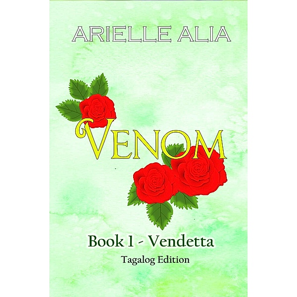 Vendetta (Venom Tagalog Edition, #1) / Venom Tagalog Edition, Arielle Alia