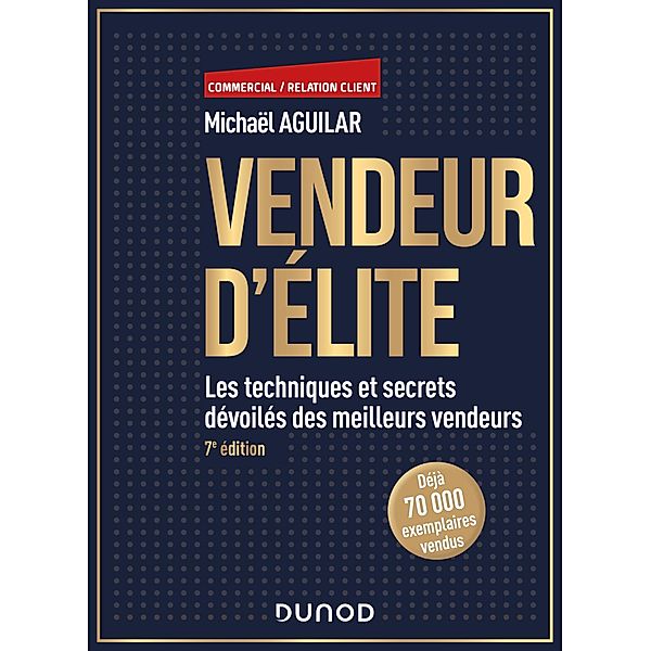 Vendeur d'élite - 7e éd. / Commercial/Relation client, Michaël Aguilar