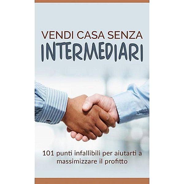 Vendi casa senza intermediari (Tradotto), Gianni Sprega