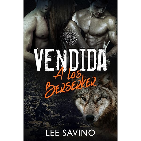 Vendida a los Berserker (Saga Guerreros Berserker, #1) / Saga Guerreros Berserker, Lee Savino