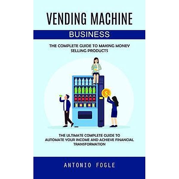 Vending Machine Business, Antonio Fogle