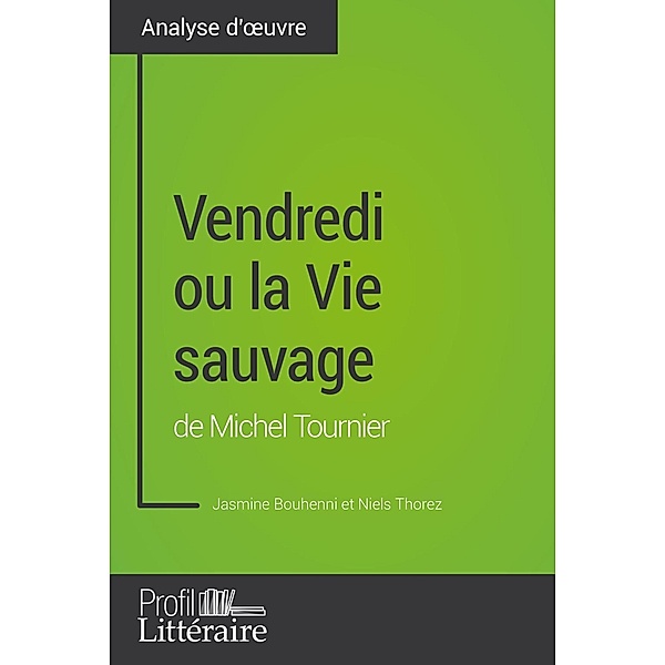 Vendredi ou la Vie sauvage de Michel Tournier (Analyse approfondie), Jasmine Bouhenni, Profil-Litteraire. Fr