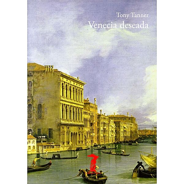 Venecia deseada / La balsa de la Medusa, Tony Tanner