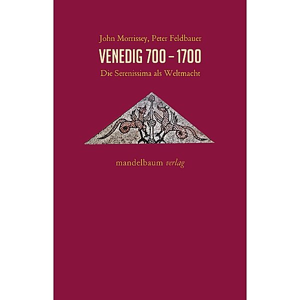 Venedig 700-1700, John Morrissey, Peter Feldbauer