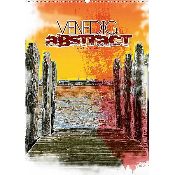 VENEDIG abstract (Wandkalender 2017 DIN A2 hoch), Ansgar Peter