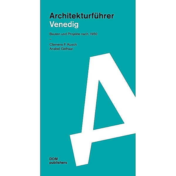 Venedig. Architekturführer, Clemens F. Kusch, Anabel Gelhaar