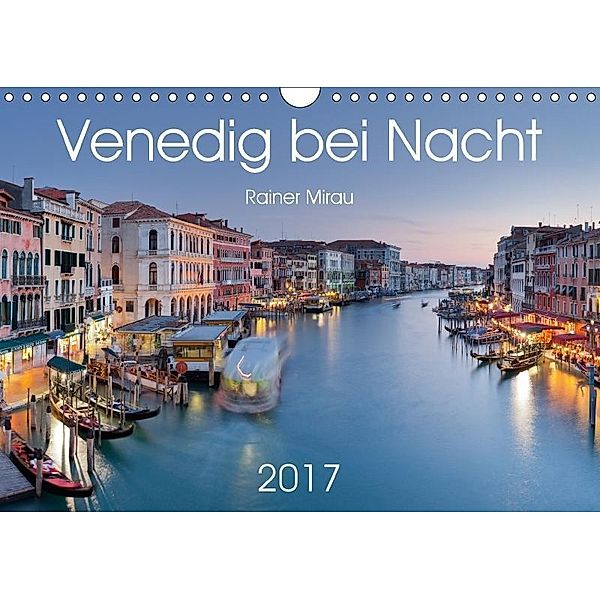 Venedig bei Nacht 2017 (Wandkalender 2017 DIN A4 quer), Rainer Mirau