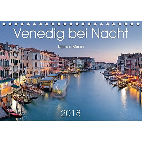 Venedig bei Nacht 2018 (Tischkalender 2018 DIN A5 quer), Rainer Mirau