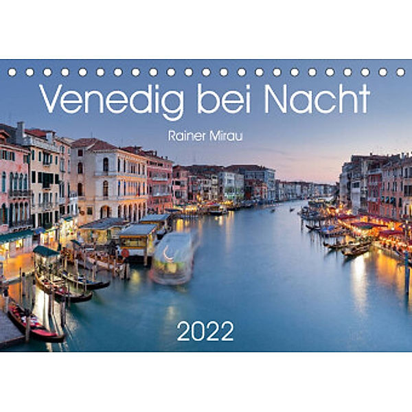 Venedig bei Nacht 2022 (Tischkalender 2022 DIN A5 quer), Rainer Mirau