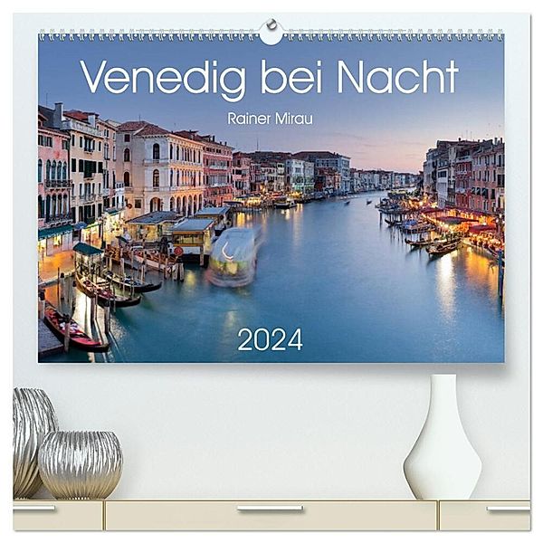 Venedig bei Nacht 2024 (hochwertiger Premium Wandkalender 2024 DIN A2 quer), Kunstdruck in Hochglanz, Rainer Mirau