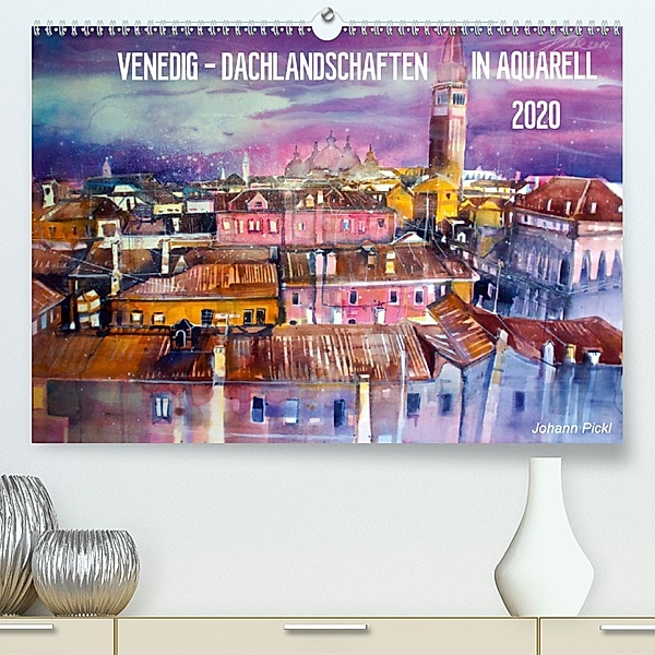 Venedig - Dachlandschaften in Aquarell (Premium-Kalender 2020 DIN A2 quer), Johann Pickl