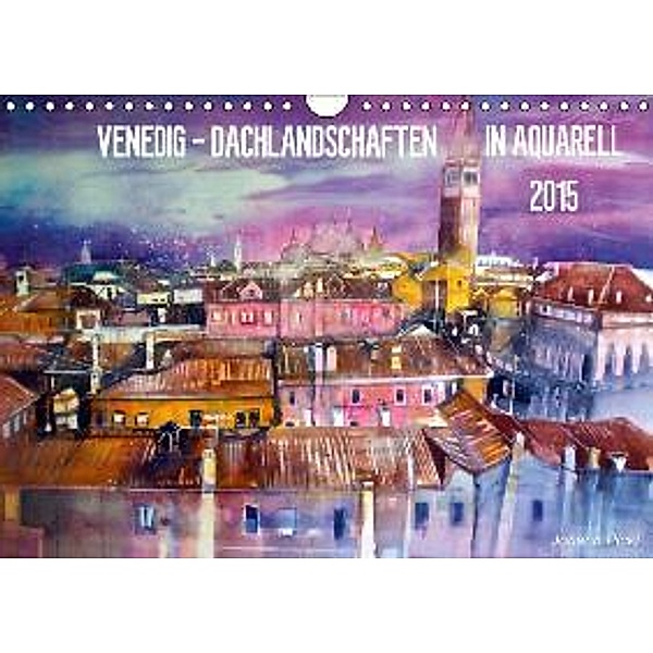 Venedig - Dachlandschaften in Aquarell (Wandkalender 2015 DIN A4 quer), Johann Pickl
