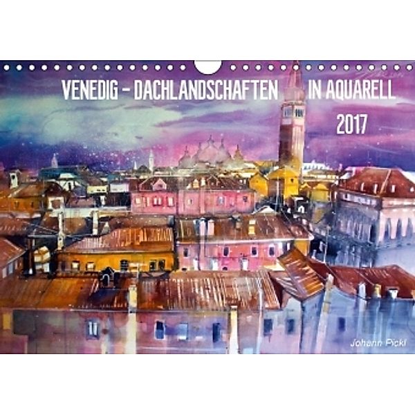 Venedig - Dachlandschaften in Aquarell (Wandkalender 2017 DIN A4 quer), Johann Pickl