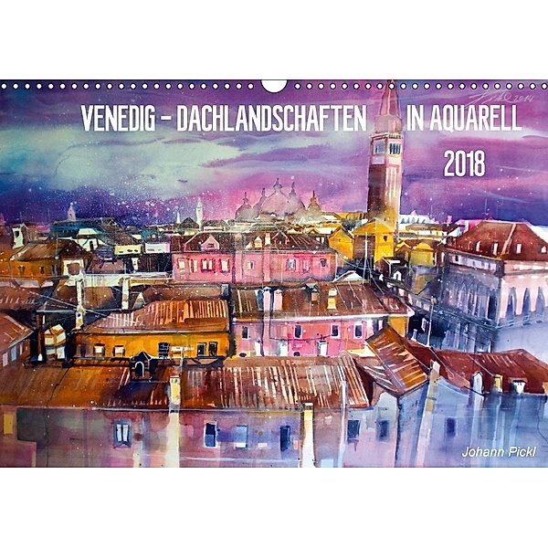 Venedig - Dachlandschaften in Aquarell (Wandkalender 2018 DIN A3 quer), Johann Pickl