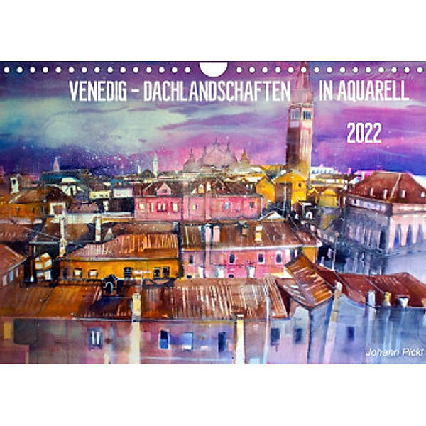 Venedig - Dachlandschaften in Aquarell (Wandkalender 2022 DIN A4 quer), Johann Pickl