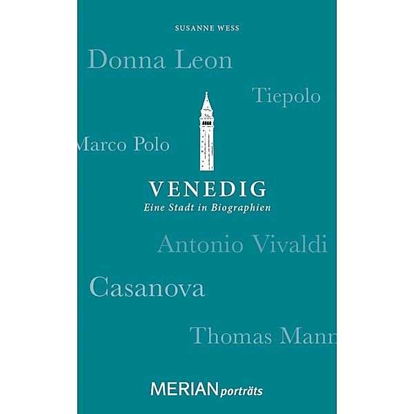 Venedig. Eine Stadt in Biographien / MERIAN Porträt, Susanne Wess