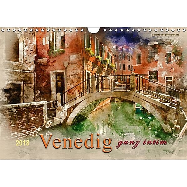 Venedig - ganz intim (Wandkalender 2018 DIN A4 quer) Dieser erfolgreiche Kalender wurde dieses Jahr mit gleichen Bildern, Peter Roder