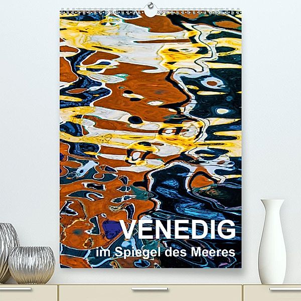 Venedig im Spiegel des Meeres (Premium-Kalender 2020 DIN A2 hoch), Reinhard Sock - Christine Sabetzer