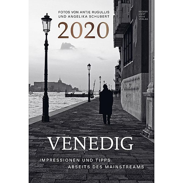 Venedig - Impressionen und Tipps abseits des Mainstreams 2020, Angelika Schubert, Antje Rugullis