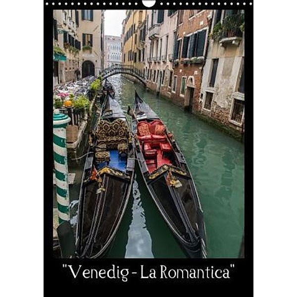 Venedig - La Romantica (Wandkalender 2016 DIN A3 hoch), Christian Spazierer