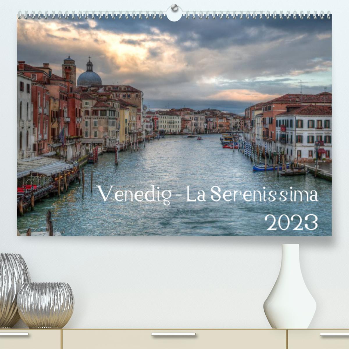 Venedig - La Serenissima 2023 (Premium, hochwertiger DIN A2 Wandkalender 2023, Kunstdruck in Hochglanz)