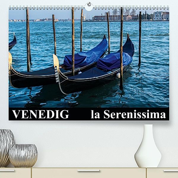 Venedig - la Serenissima (Premium-Kalender 2020 DIN A2 quer)