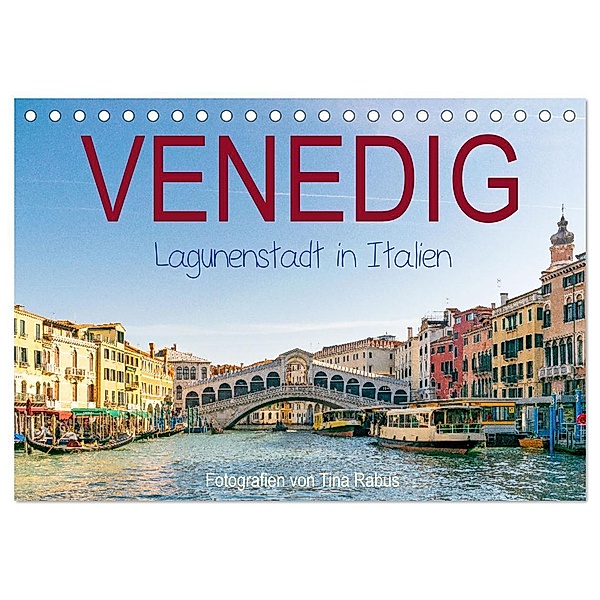 Venedig. Lagunenstadt in Italien (Tischkalender 2024 DIN A5 quer), CALVENDO Monatskalender, Tina Rabus