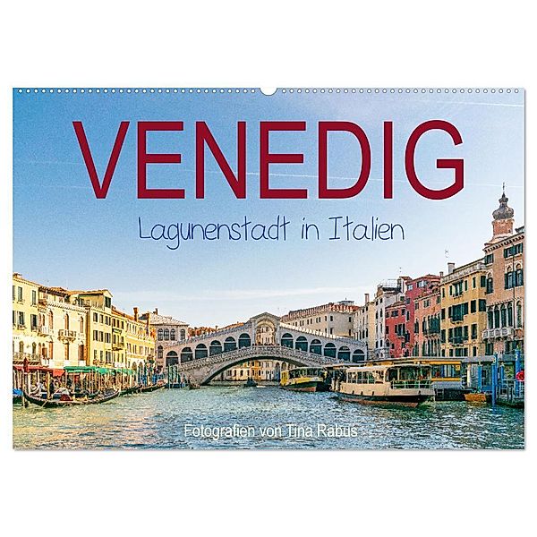 Venedig. Lagunenstadt in Italien (Wandkalender 2024 DIN A2 quer), CALVENDO Monatskalender, Tina Rabus