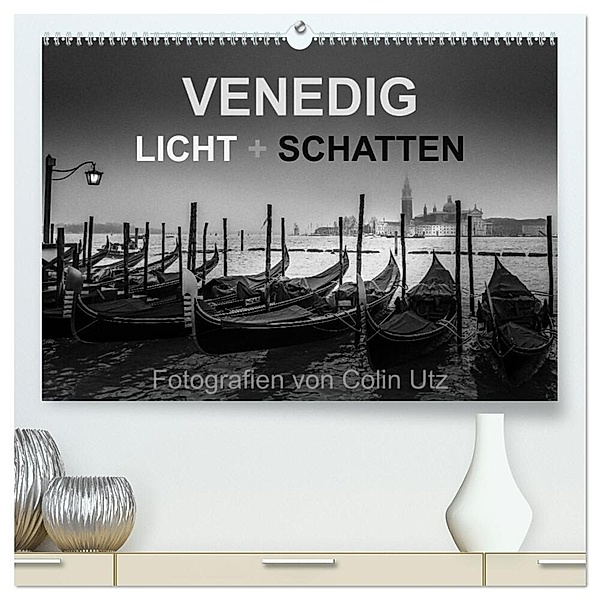 Venedig - Licht und Schatten (hochwertiger Premium Wandkalender 2024 DIN A2 quer), Kunstdruck in Hochglanz, Colin Utz