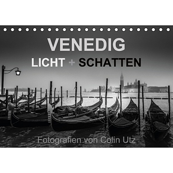 Venedig - Licht und Schatten (Tischkalender 2016 DIN A5 quer), Colin Utz